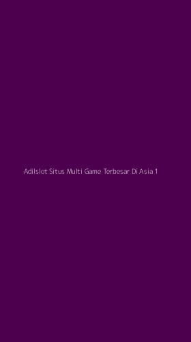 Tampilan Antarmuka Aplikasi Adilslot Situs Multi Game Terbesar Di Asia - 1