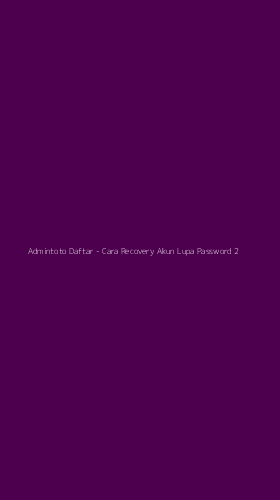 Tampilan Antarmuka Aplikasi Admintoto Daftar - Cara Recovery Akun Lupa Password - 2