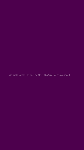 Tampilan Antarmuka Aplikasi Admintoto Daftar Daftar Akun Pro Slot Internasional - 1