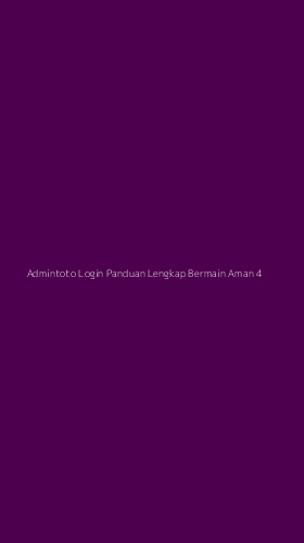 Tampilan Antarmuka Aplikasi Admintoto Login Panduan Lengkap Bermain Aman - 4
