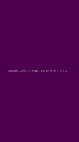 Tampilan Antarmuka Aplikasi Adobet88 Com Situs Multi Game Terbesar Di Asia - 4