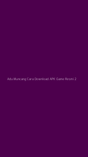 Tampilan Antarmuka Aplikasi Adu Muncang Cara Download Apk Game Resmi - 2