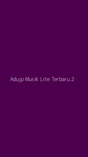 Tampilan Antarmuka Aplikasi Adujp Musik Lite Terbaru - 2