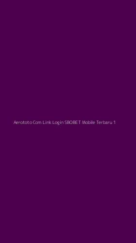 Tampilan Antarmuka Aplikasi Aerototo Com Link Login Sbobet Mobile Terbaru - 1