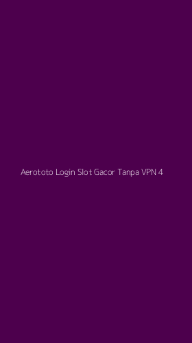 Tampilan Antarmuka Aplikasi Aerototo Login Slot Gacor Tanpa Vpn - 4