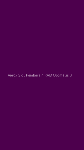 Tampilan Antarmuka Aplikasi Aerox Slot Pembersih Ram Otomatis - 3