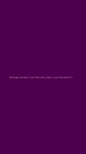 Tampilan Antarmuka Aplikasi Afatogel Aplikasi Cara Recovery Akun Lupa Password - 3