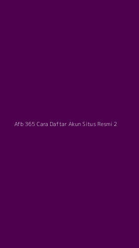 Tampilan Antarmuka Aplikasi Afb 365 Cara Daftar Akun Situs Resmi - 2