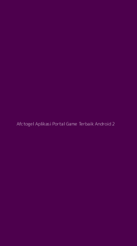 Tampilan Antarmuka Aplikasi Afctogel Aplikasi Portal Game Terbaik Android - 2
