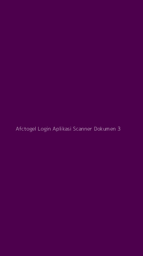 Tampilan Antarmuka Aplikasi Afctogel Login Aplikasi Scanner Dokumen - 3