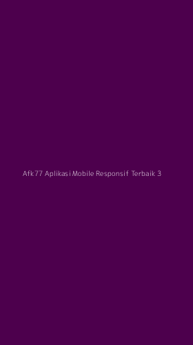 Tampilan Antarmuka Aplikasi Afk77 Aplikasi Mobile Responsif Terbaik - 3