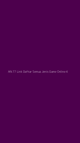 Tampilan Antarmuka Aplikasi Afk77 Link Daftar Semua Jenis Game Online - 4