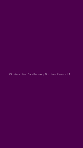 Tampilan Antarmuka Aplikasi Afktoto Aplikasi Cara Recovery Akun Lupa Password - 1