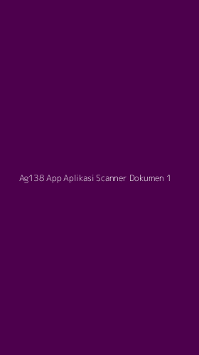 Tampilan Antarmuka Aplikasi Ag138 App Aplikasi Scanner Dokumen - 1