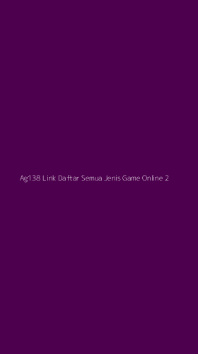 Tampilan Antarmuka Aplikasi Ag138 Link Daftar Semua Jenis Game Online - 2