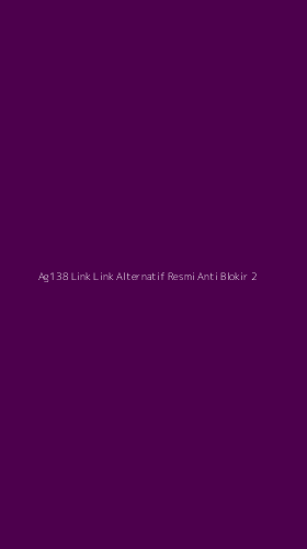 Tampilan Antarmuka Aplikasi Ag138 Link Link Alternatif Resmi Anti Blokir - 2