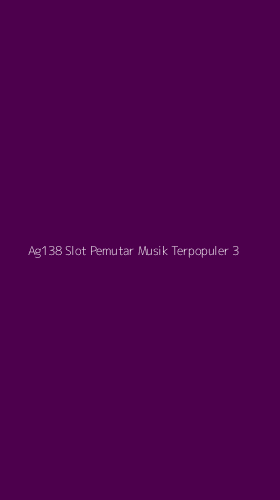 Tampilan Antarmuka Aplikasi Ag138 Slot Pemutar Musik Terpopuler - 3