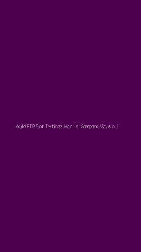 Tampilan Antarmuka Aplikasi Ag4d Rtp Slot Tertinggi Hari Ini Gampang Maxwin - 1