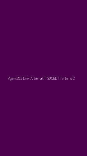 Tampilan Antarmuka Aplikasi Agam303 Link Alternatif Sbobet Terbaru - 2
