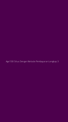 Tampilan Antarmuka Aplikasi Age138 Situs Dengan Metode Pembayaran Lengkap - 3