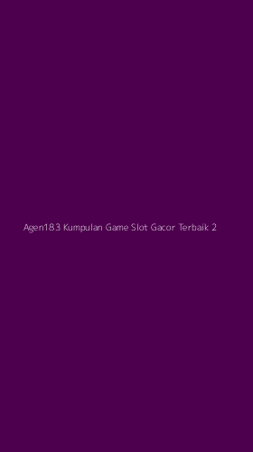 Tampilan Antarmuka Aplikasi Agen183 Kumpulan Game Slot Gacor Terbaik - 2