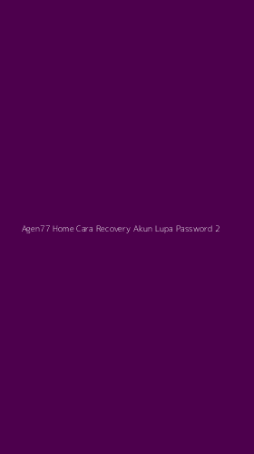 Tampilan Antarmuka Aplikasi Agen77 Home Cara Recovery Akun Lupa Password - 2