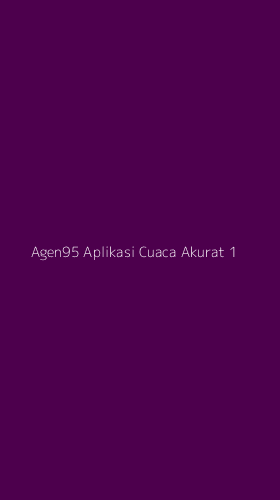 Tampilan Antarmuka Aplikasi Agen95 Aplikasi Cuaca Akurat - 1