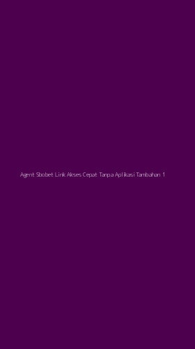 Tampilan Antarmuka Aplikasi Agent Sbobet Link Akses Cepat Tanpa Aplikasi Tambahan - 1