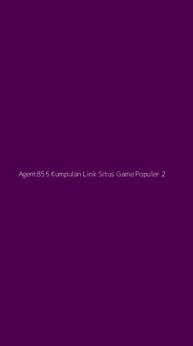 Tampilan Antarmuka Aplikasi Agent855 Kumpulan Link Situs Game Populer - 2