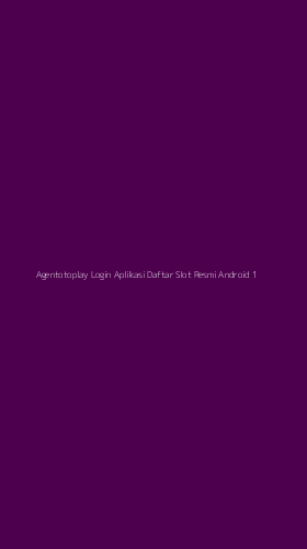 Tampilan Antarmuka Aplikasi Agentotoplay Login Aplikasi Daftar Slot Resmi Android - 1