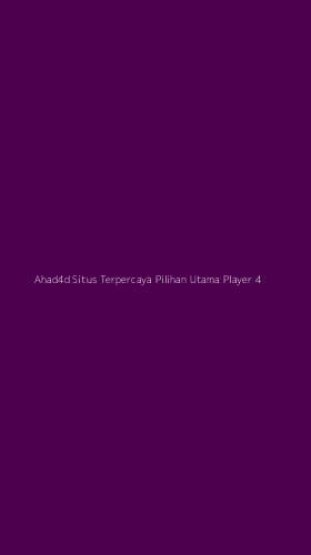 Tampilan Antarmuka Aplikasi Ahad4d Situs Terpercaya Pilihan Utama Player - 4