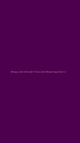 Tampilan Antarmuka Aplikasi Ahliqq Link Alternatif Situs Slot Modal Awal Kecil - 2
