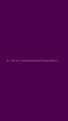 Tampilan Antarmuka Aplikasi Air 168 Slot Cara Download Apk Game Resmi - 4