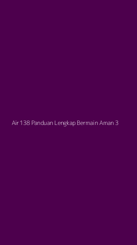 Tampilan Antarmuka Aplikasi Air138 Panduan Lengkap Bermain Aman - 3