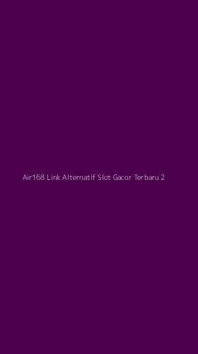 Tampilan Antarmuka Aplikasi Air168 Link Alternatif Slot Gacor Terbaru - 2