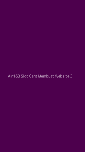 Tampilan Antarmuka Aplikasi Air168 Slot Cara Membuat Website - 3