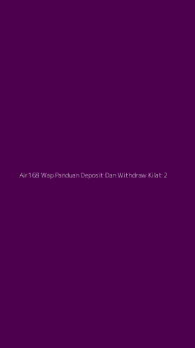 Tampilan Antarmuka Aplikasi Air168 Wap Panduan Deposit Dan Withdraw Kilat - 2