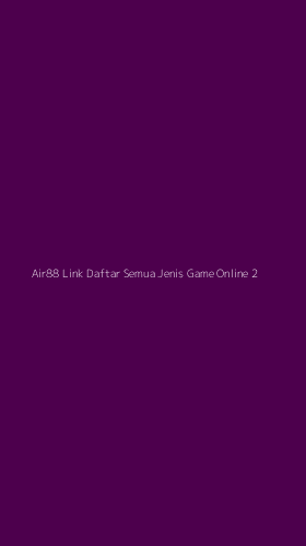 Tampilan Antarmuka Aplikasi Air88 Link Daftar Semua Jenis Game Online - 2