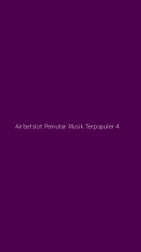 Tampilan Antarmuka Aplikasi Airbetslot Pemutar Musik Terpopuler - 4