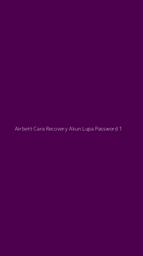 Tampilan Antarmuka Aplikasi Airbett Cara Recovery Akun Lupa Password - 1