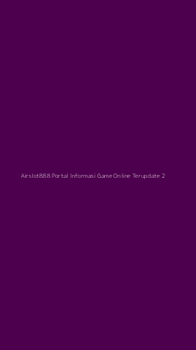 Tampilan Antarmuka Aplikasi Airslot888 Portal Informasi Game Online Terupdate - 2