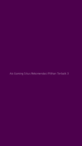 Tampilan Antarmuka Aplikasi Ais Gaming Situs Rekomendasi Pilihan Terbaik - 3