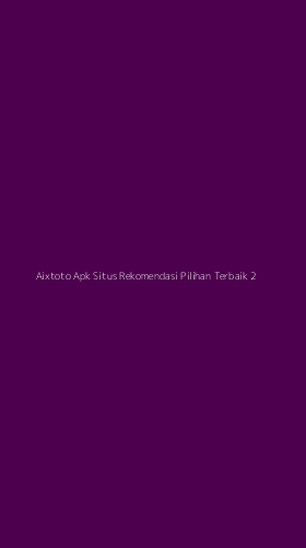Tampilan Antarmuka Aplikasi Aixtoto Apk Situs Rekomendasi Pilihan Terbaik - 2
