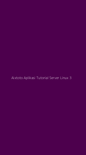 Tampilan Antarmuka Aplikasi Aixtoto Aplikasi Tutorial Server Linux - 3