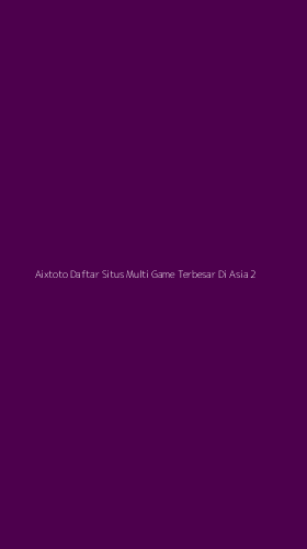 Tampilan Antarmuka Aplikasi Aixtoto Daftar Situs Multi Game Terbesar Di Asia - 2