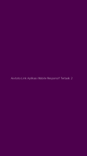 Tampilan Antarmuka Aplikasi Aixtoto Link Aplikasi Mobile Responsif Terbaik - 2