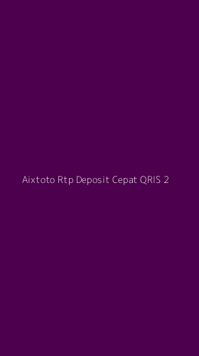 Tampilan Antarmuka Aplikasi Aixtoto Rtp Deposit Cepat Qris - 2