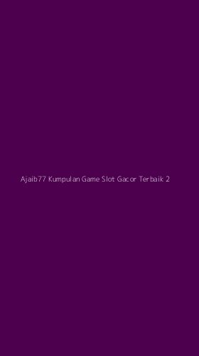 Tampilan Antarmuka Aplikasi Ajaib77 Kumpulan Game Slot Gacor Terbaik - 2