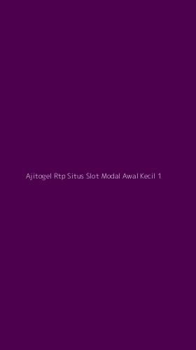 Tampilan Antarmuka Aplikasi Ajitogel Rtp Situs Slot Modal Awal Kecil - 1