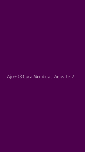Tampilan Antarmuka Aplikasi Ajo303 Cara Membuat Website - 2